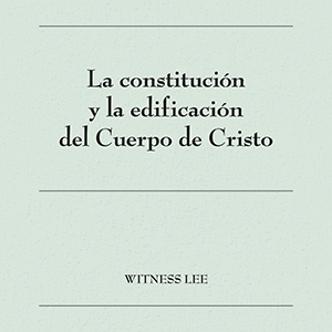 La constitución y la edificación del Cuerpo de Cristo