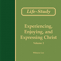 Experiencing, Enjoying, and Expressing Christ (2)