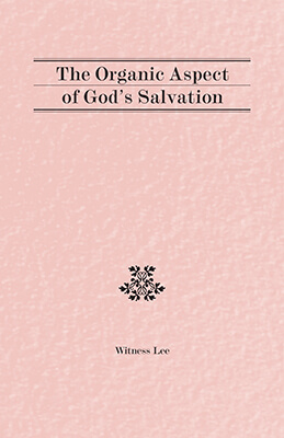 The Organic Aspect of God’s Salvation