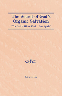 The Secret of God’s Organic Salvation—“the Spirit Himself with Our Spirit”