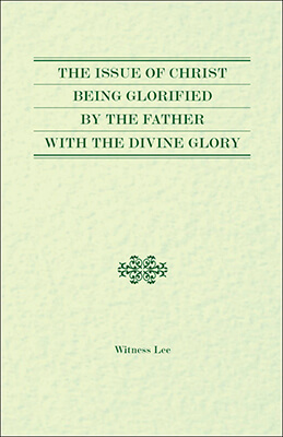 The Issue of Christ Being Glorified by the Father with the Divine Glory