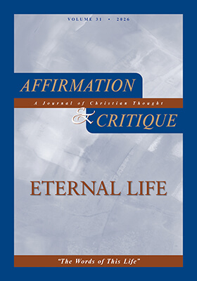 Affirmation & Critique, vol. 31, 2026—'The Words of This Life': Eternal Life