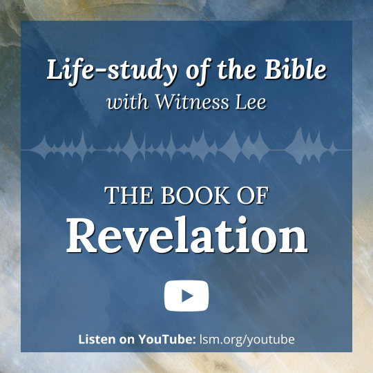 Life-study of the Bible with Witness Lee: The Book of Revelation on our YouTube channel