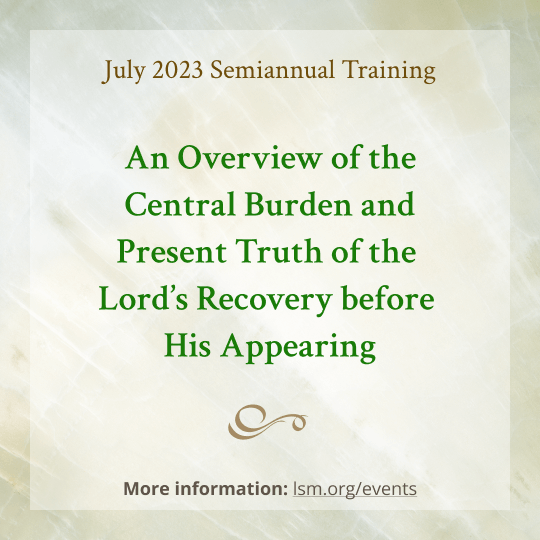 An Overview of the Central Burden and Present Truth of the Lord’s Recovery before His Appearing