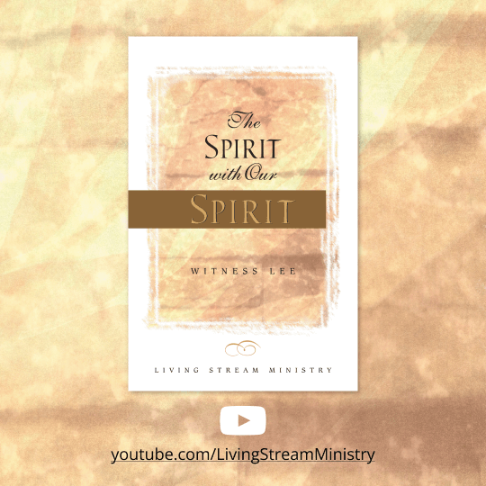 The Spirit with Our Spirit - on our YouTube Channel