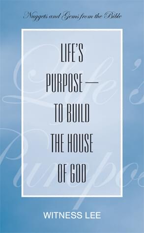 Life's Purpose—to Build the House of God