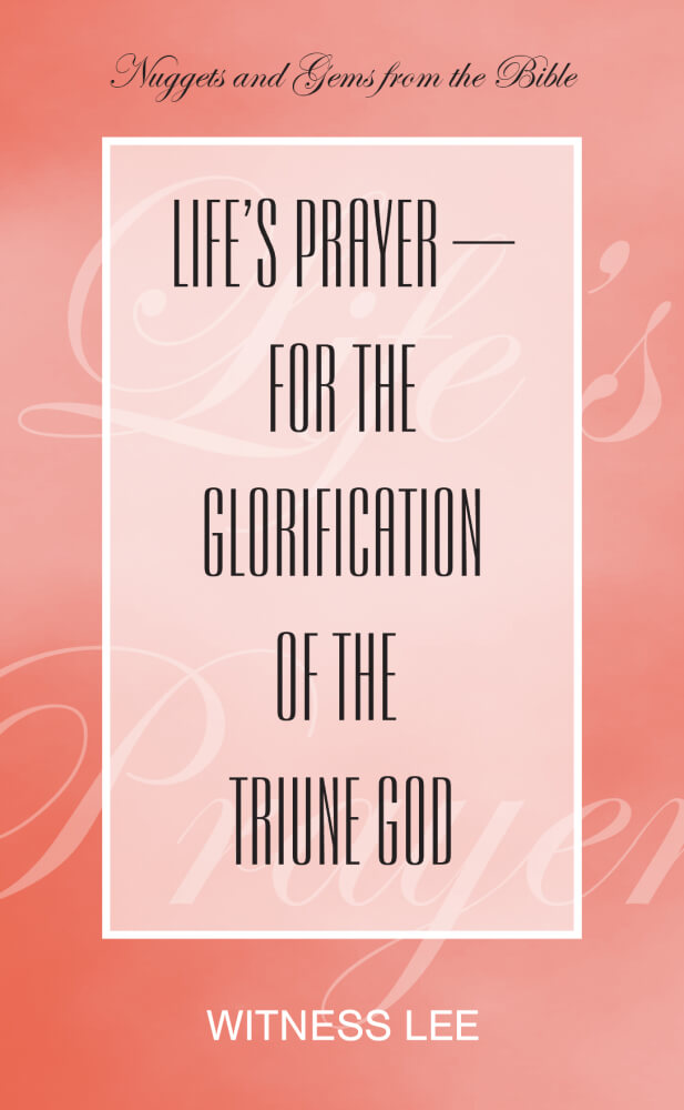 Life’s Prayer—for the Glorification of the Triune God