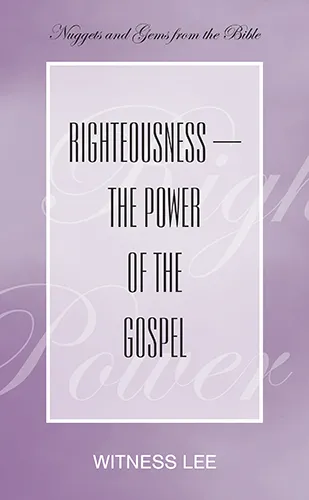 Righteousness—the Power of the Gospel