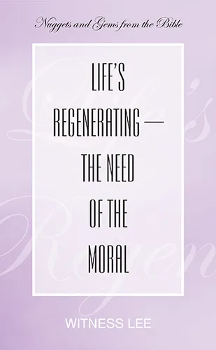 Life’s Regenerating—the Need of the Moral