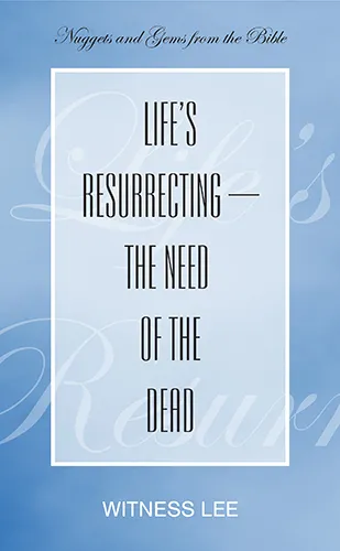 Life’s Resurrecting—the Need of the Dead