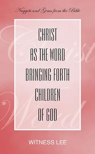 Christ as the Word Bringing Forth Children of God