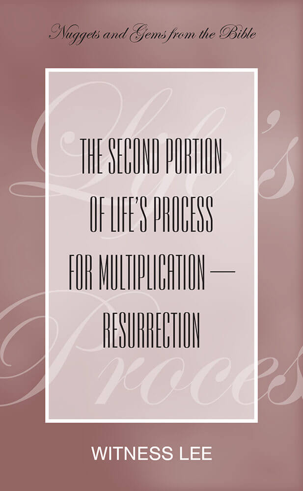 The Second Portion of Life’s Process for Multiplication—Resurrection