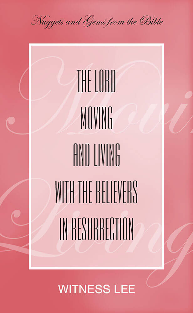 The Lord Moving and Living with the Believers in Resurrection
