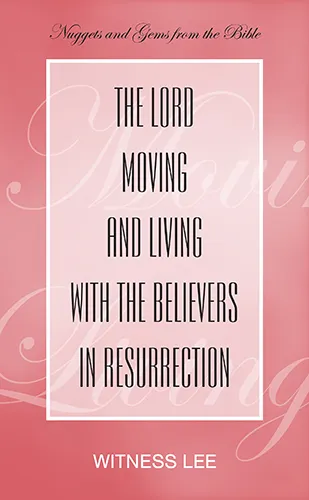 The Lord Moving and Living with the Believers in Resurrection