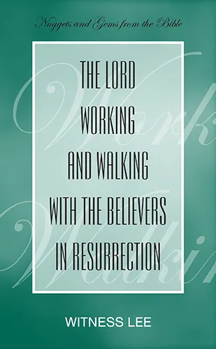 The Lord Working and Walking with the Believers in Resurrection