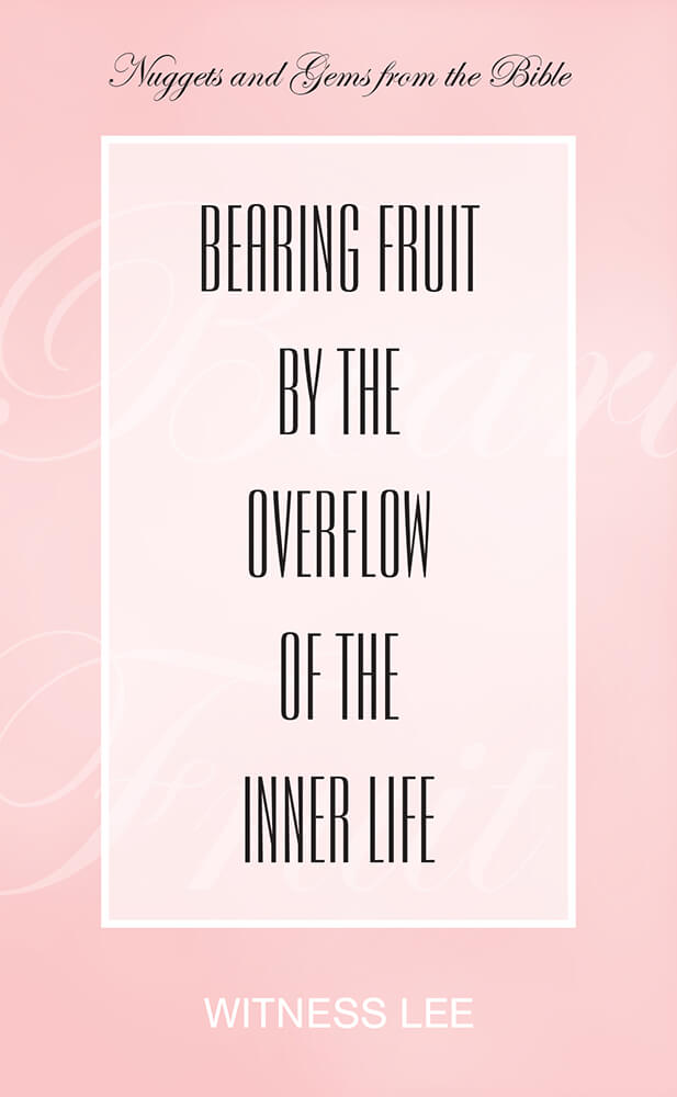 Bearing Fruit by the Overflow of the Inner Life
