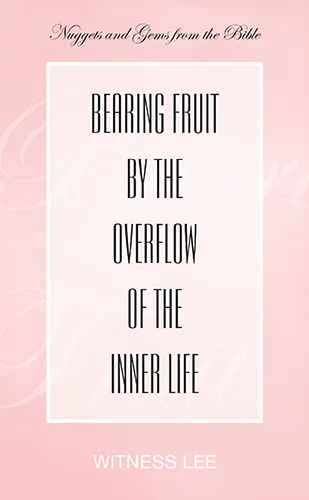 Bearing Fruit by the Overflow of the Inner Life