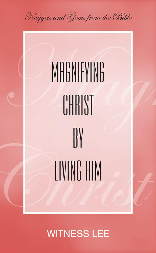Magnifying Christ by Living Him