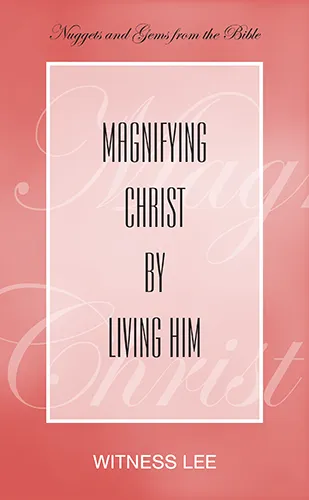 Magnifying Christ by Living Him
