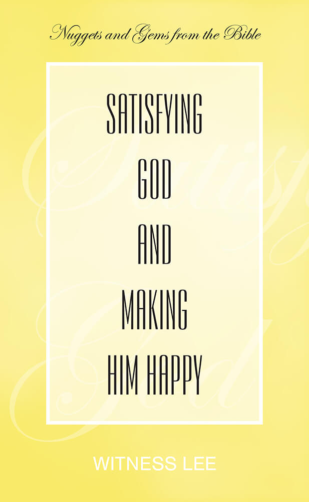 Satisfying God and Making Him Happy