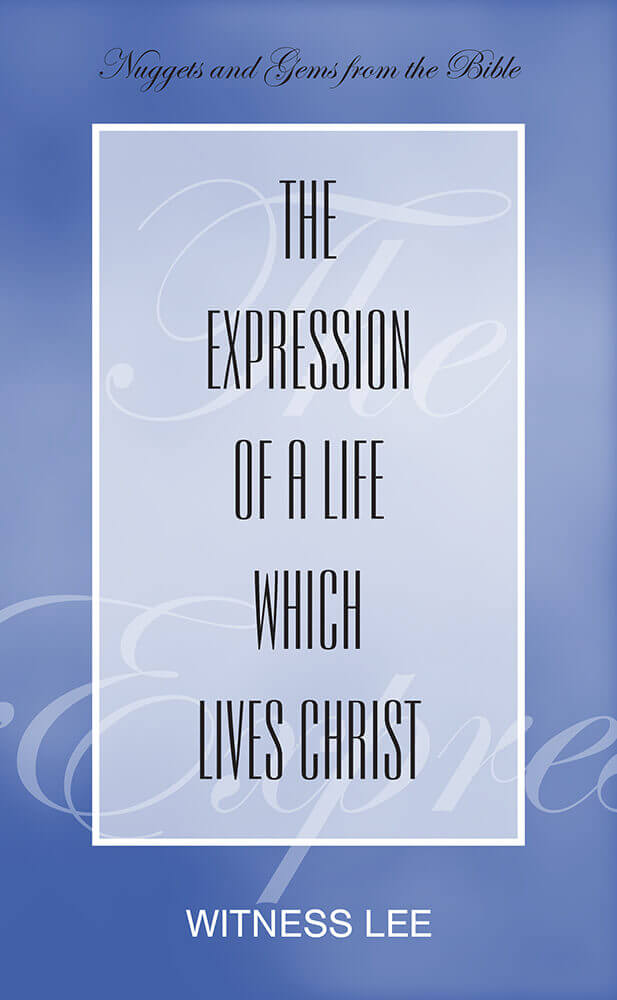 The Expression of a Life Which Lives Christ