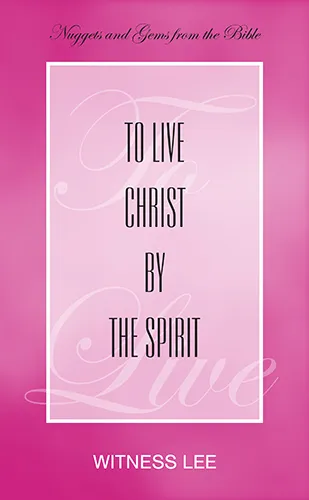 To Live Christ by the Spirit