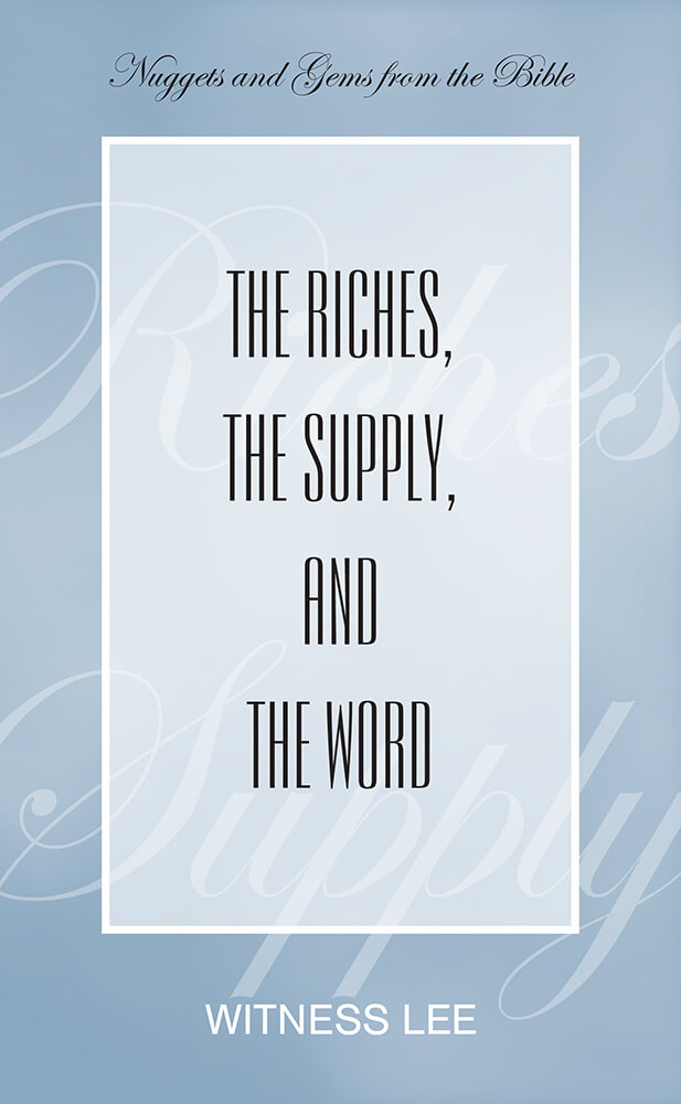 The Riches, the Supply, and the Word