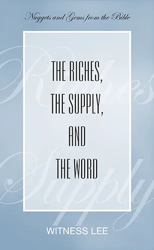 The Riches, the Supply, and the Word