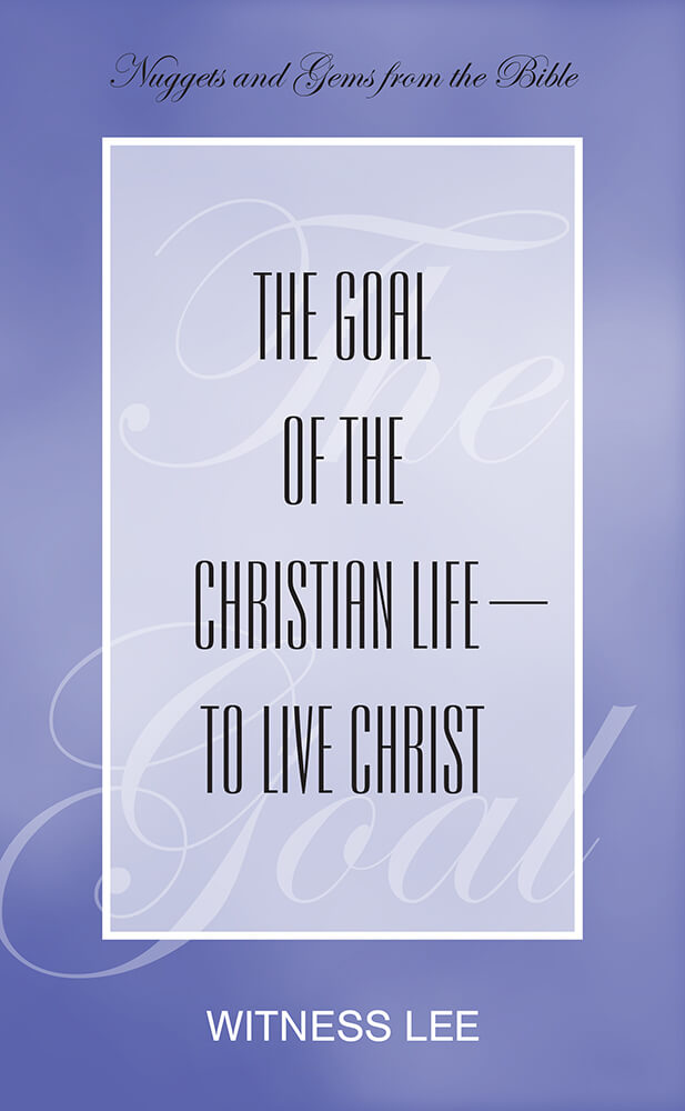 The Goal of the Christian Life—to Live Christ