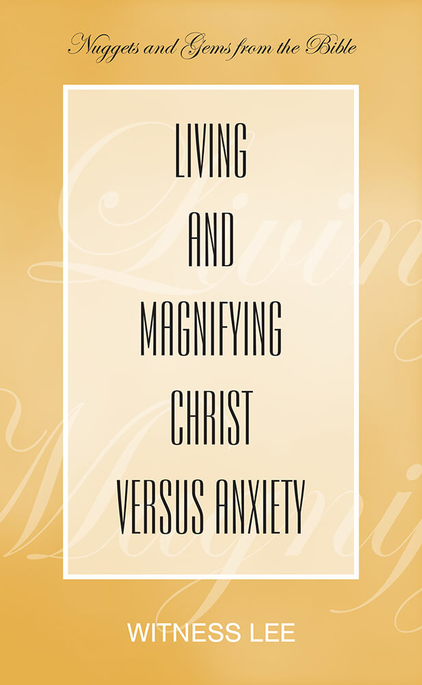 Living and Magnifying Christ versus Anxiety