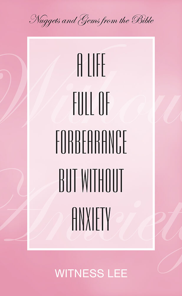A Life Full of Forbearance but without Anxiety