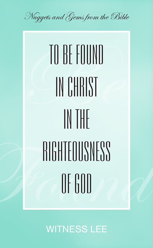 To Be Found in Christ in the Righteousness of God