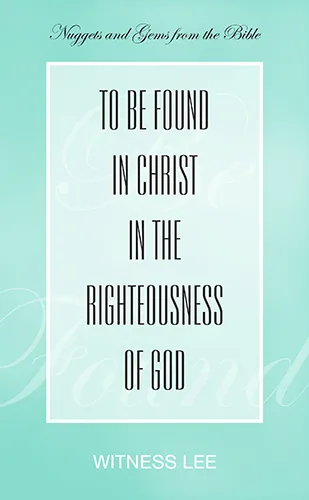 To Be Found in Christ in the Righteousness of God