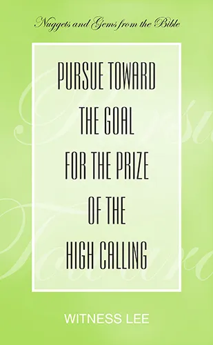 Pursue toward the Goal for the Prize of the High Calling