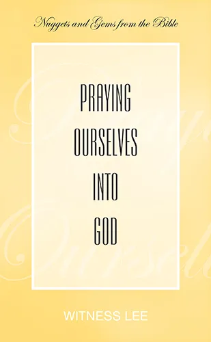 Praying Ourselves into God