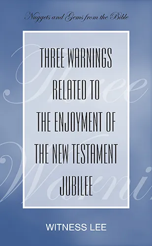 Three Warnings Related to the Enjoyment of the New Testament Jubilee
