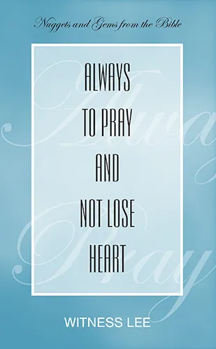 Always to Pray and Not Lose Heart