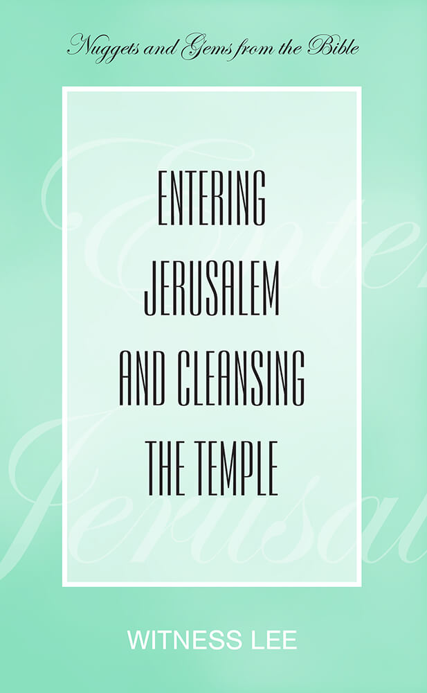 Entering Jerusalem and Cleansing the Temple