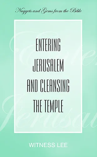 Entering Jerusalem and Cleansing the Temple