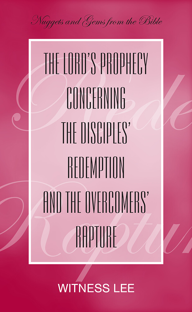 The Lord’s Prophecy concerning the Disciples’ Redemption and the Overcomers’ Rapture
