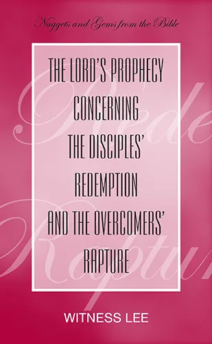 The Lord’s Prophecy concerning the Disciples’ Redemption and the Overcomers’ Rapture