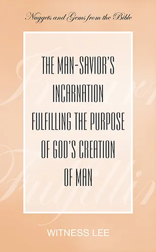 The Man-Savior’s Incarnation Fulfilling the Purpose of God’s Creation of Man