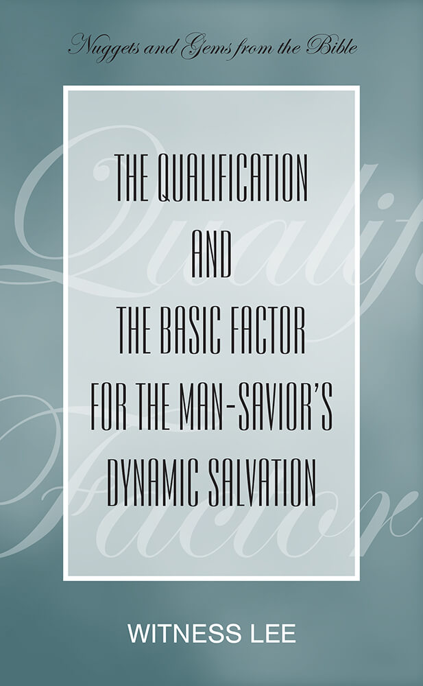 The Qualification and the Basic Factor for the Man-Savior’s Dynamic Salvation
