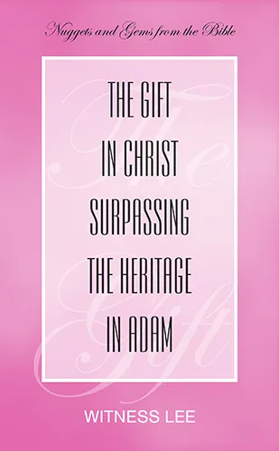 The Gift in Christ Surpassing the Heritage in Adam