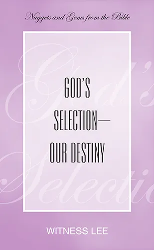 God’s Selection—Our Destiny