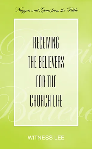 Receiving the Believers for the Church Life