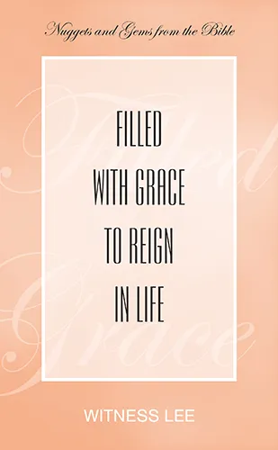 Filled with Grace to Reign in Life