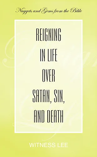 Reigning in Life over Satan, Sin, and Death