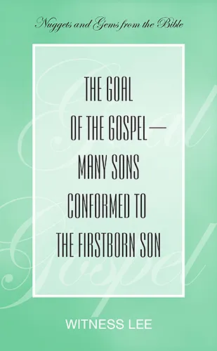 The Goal of the Gospel—Many Sons Conformed to the Firstborn Son