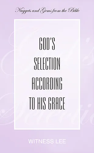 God’s Selection according to His Grace